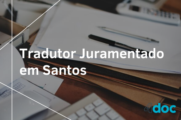 Tradutor juramentado em Santos: valores e endereços