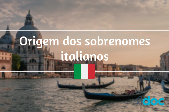 Descubra a origem dos sobrenomes italianos