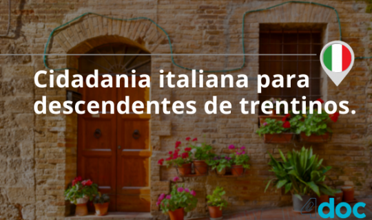 Cidadania italiana para descendentes de trentinos. Como funciona?