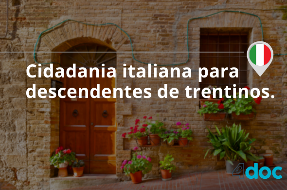 Cidadania italiana para descendentes de trentinos. Como funciona?