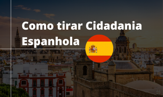 Como tirar Cidadania Espanhola – tire suas dúvidas