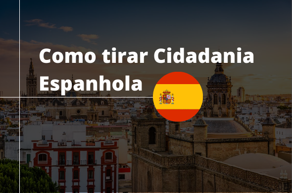 Como tirar Cidadania Espanhola – tire suas dúvidas