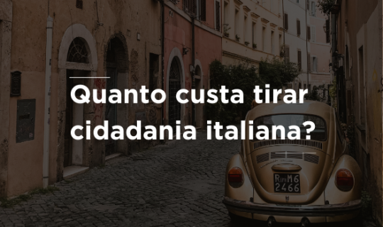 Quanto custa tirar cidadania italiana?