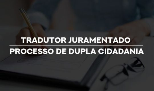 Tradutor Juramentado para processo de Dupla Cidadania
