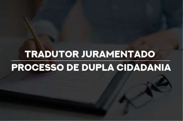 Tradutor Juramentado para processo de Dupla Cidadania
